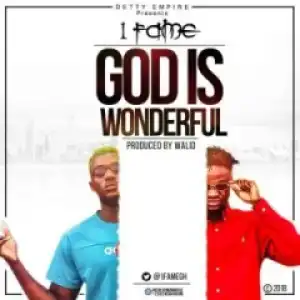 1Fame - God Is Wonderful